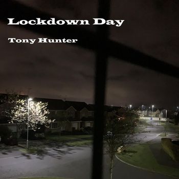 Tony Hunter - Lockdown Day