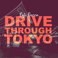 Lofi Queen - Drive Through Tokyo
