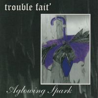 Trouble Fait' - A Glowing Spark