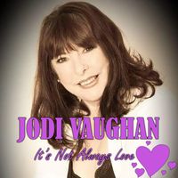 Jodi Vaughan - It's Not Always Love