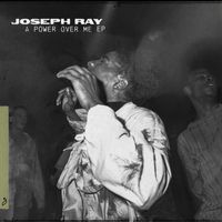 Joseph Ray - A Power Over Me EP