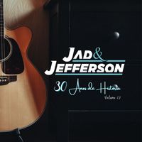 Jad & Jefferson - 30 Anos - Vol 1