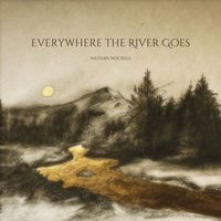 Nathan Nockels - Everywhere the River Goes
