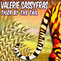 Valerie Sassyfras - Tiger by the Tail