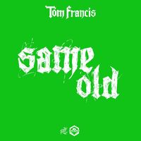 Tom Francis - Same Old