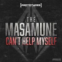 The Masamune - Can't Help Myself