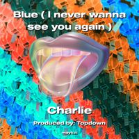 Charlie - Unexpected Blue: A Sad Mood Event (Explicit)
