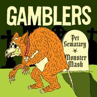 Gamblers - Pet Sematary/Monster Mash