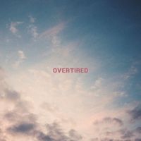 O & the Mo - Overtired