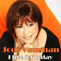 Jodi Vaughan - I Live for Today