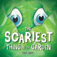 Craig Smith - The Scariest Thing in the Garden