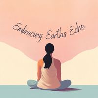 Calm Music Zone - Embracing Earths Echo