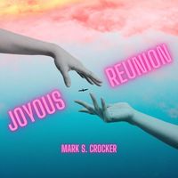 Mark S. Crocker - Joyous Reunion