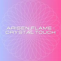 Arisen Flame - Crystal Touch