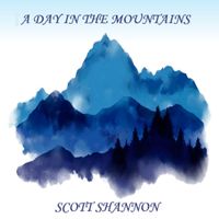 Scott Shannon - A Day In The Mountains