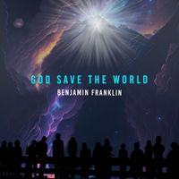 Benjamin Franklin - God Save the World (Marbella Club Mix)