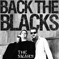 The Swarm - Back the Blacks