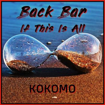 Kokomo - Back Bar / If This Is All