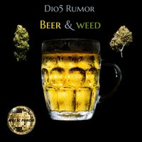 Dio5 Rumor - Beer & Weed (Explicit)
