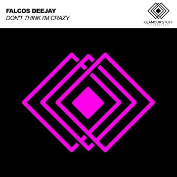 Falcos Deejay - Don't Think I'm Crazy