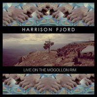 Harrison Fjord - Approximately 906 Miles (Live on the Mogollon Rim)