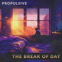 Propulsive - The Break Of Day