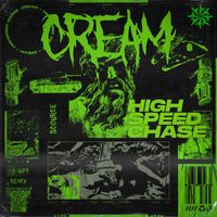 Cream - HIGH SPEED CHASE