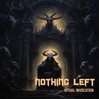 Nothing Left - Ritual Invocation
