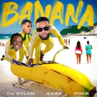 DJ DYLVN, Caza & Poke - Banana (Explicit)