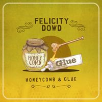 Felicity Dowd - Honeycomb & Glue