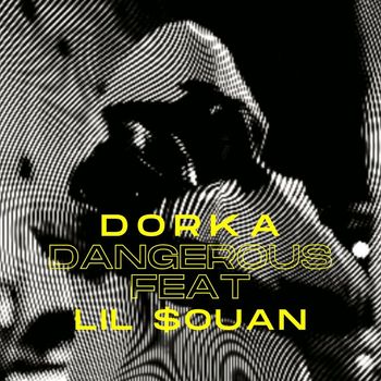 Dorka (feat. LIL $OUAN) - Dangerous (Explicit)