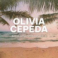 Olivia Cepeda - Bossa Nova Sessions Vol. 1