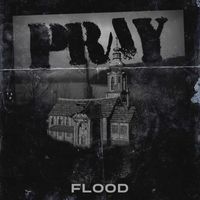 Flood - Pray (Explicit)