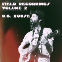 D.B. Rouse - Field Recordings, Vol. 2 (Explicit)