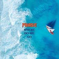 Frase - Where Do We Go