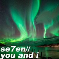 Se7en - You and I