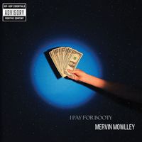 Mervin Mowlley - I Pay for Booty (Explicit)