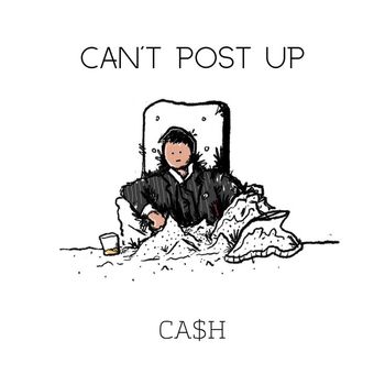 Ca$h - Can't Post Up (Explicit)