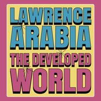 Lawrence Arabia - The Developed World