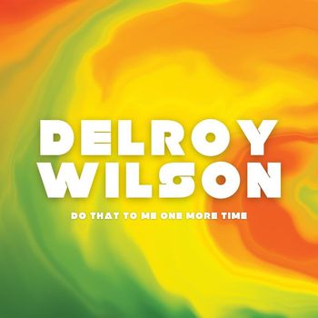 Delroy Wilson - Do That To Me One More Time