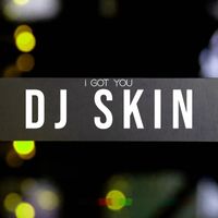 Dj Skin - I Got You