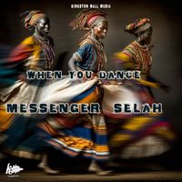 Messenger Selah - When You Dance