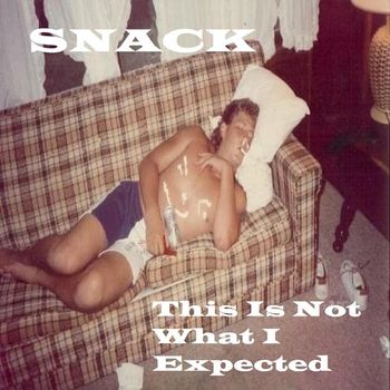 Snack - This Is Not What I Expected