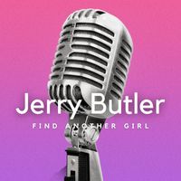 Jerry Butler - Find Another Girl