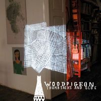 Woodpigeon - Thumbtacks and Glue