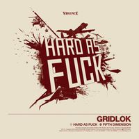 Gridlok - Hard As Fuck / Fifth Dimension (Explicit)