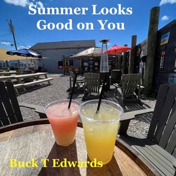 Buck T. Edwards - Summer Looks Good on You