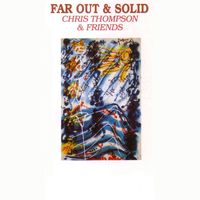 Chris Thompson - Far out and Solid