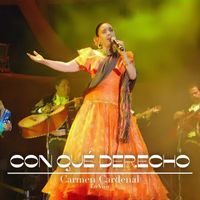 Carmen Cardenal - Con Qué Derecho (En Vivo)