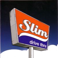 Slim - Drive Thru